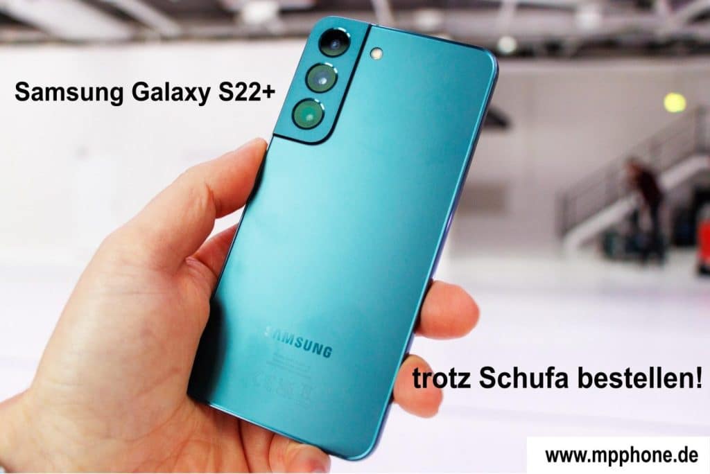 Samsung Galaxy S22+ trotz Schufa